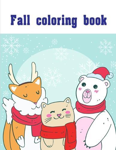 Fall coloring book: Christmas Coloring Pages for Boys, Girls, Toddlers Fun Early Learning