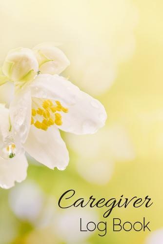 Caregiver Log Book: Simple and Easy Caregiver Log Book a Daily Record: Help to keep information organized each day for Caregiving Vol.4