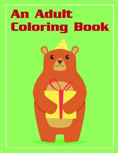 An Adult Coloring Book: Coloring Pages with Funny Animals, Adorable and Hilarious Scenes from variety pets