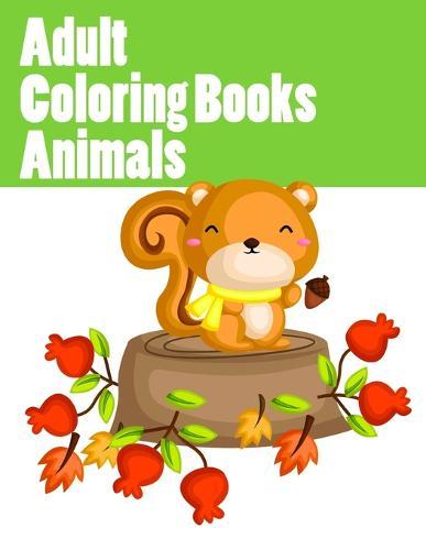 Adult Coloring Books Animals: The Coloring Pages, design for kids, Children, Boys, Girls and Adults