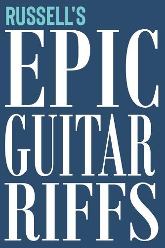 Russell's Epic Guitar Riffs: 150 Page Personalized Notebook for Russell with Tab Sheet Paper for Guitarists. Book format: 6 x 9 in