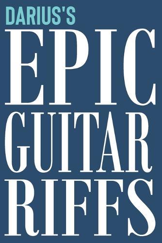 Darius's Epic Guitar Riffs: 150 Page Personalized Notebook for Darius with Tab Sheet Paper for Guitarists. Book format: 6 x 9 in
