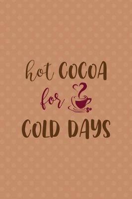 Hot Cocoa For Cold Days: All Purpose 6x9 Blank Lined Notebook Journal Way Better Than A Card Trendy Unique Gift Coral Points Hot Chocolate