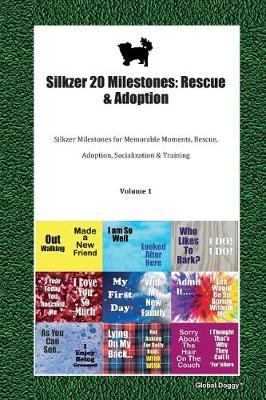 Silkzer 20 Milestones: Rescue & Adoption: Silkzer Milestones for Memorable Moments, Rescue, Adoption, Socialization & Training Volume 1