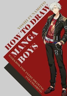 How To Draw Manga Boys: Workbook for Anime Drawing and Coloring
