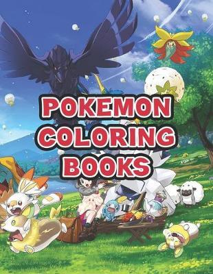 Pokemon Coloring Books: Pokemon Coloring Books. Awesome Pokemon Coloring Book. Fun Coloring Pages Featuring Your Favorite Pokemon and Battle Scenes. 25 Pages, Size - 8.5  x 11