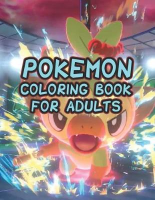 Pokemon Coloring Book For Adults: Pokemon Coloring Book For Adults. Awesome Pokemon Coloring Book. Fun Coloring Pages Featuring Your Favorite Pokemon and Battle Scenes. 25 Pages, Size - 8.5  x 11