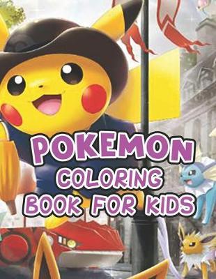 Pokemon Coloring Book For Kids: Pokemon Coloring Book For Kids. Awesome Pokemon Coloring Book. Fun Coloring Pages Featuring Your Favorite Pokemon and Battle Scenes. 25 Pages, Size - 8.5  x 11