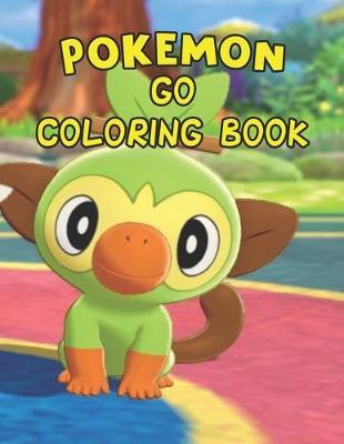 Pokemon Go Coloring Book: Pokemon Go Coloringn Book. Awesome Pokemon Coloring Book. Fun Coloring Pages Featuring Your Favorite Pokemon and Battle Scenes. 25 Pages, Size - 8.5  x 11