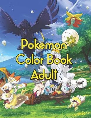Pokemon Color Book Adult: Pokemon Coloring Book 200. Awesome Pokemon Coloring Book. Fun Coloring Pages Featuring Your Favorite Pokemon and Battle Scenes. 25 Pages, Size - 8.5  x 11
