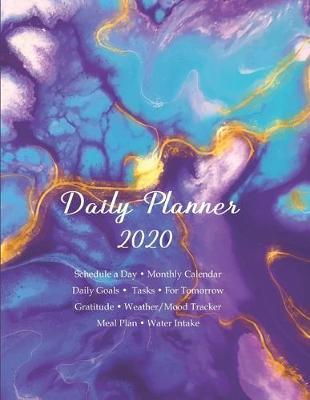 Daily Planner 2020 Schedule a Day. Monthly Calendar. Daily Goals. Tasks. For Tomorrow. Gratitude. Weather / Mood Tracker. Meal Plan. Water Intake.: large, 420 pages (marble like cover in ultra violet & faux gold)