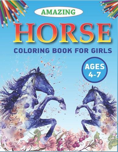 Amazing Horse Coloring Book For Girls Ages 4-7: Horse Coloring Pages for Kids (Horse Children Activity Book for Girls & Boys Ages 4-8 9-12, 50 Super Fun coloring pages) Best gift for girls and boys. (Unique gift for horse lovers) cute gift for girls