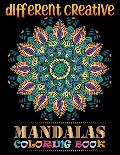 Different Creative Mandalas Coloring Book: A Big Mandala Coloring Book with Great Variety of Mixed Mandala Designs and Over 101 Different Mandalas to Color