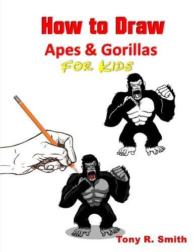 How to Draw Apes and Gorillas for Kids: Step By Step Techniques