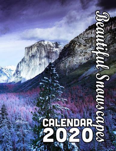 Beautiful Snowscapes 14-Month Desk Calendar 2020: Cold and Colorful - Beautiful Photos to Enhance Your Year