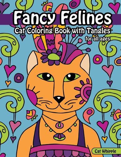 Fancy Felines Cat Coloring Book with Tangles: coloring books for tweens, creative cat coloring book with cats to color in and tangle patterns for all ages and skill levels