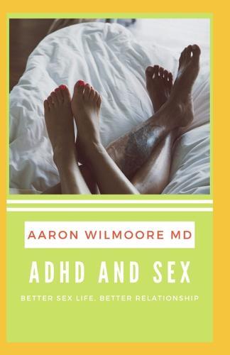 ADHD and Sex: All You Need To Know About Adhd and Sex