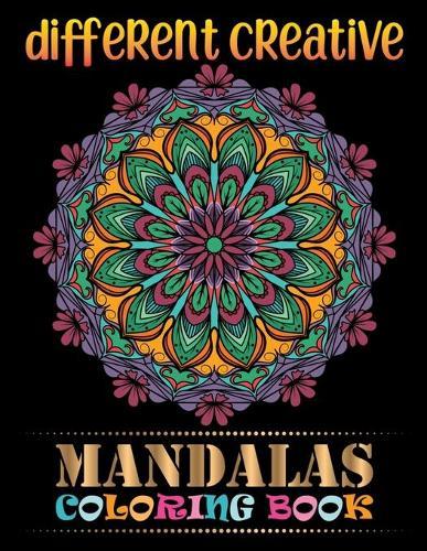 Different Creative Mandalas Coloring Book: An Adult Coloring Book with 101 Detailed Mandalas for Relaxation and Stress Relief
