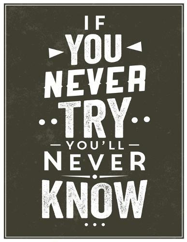 If You Never Try You'll Never Know: Cornell Notes Notebook Size 8.5  x 11  120 Pages Soft mate Cover