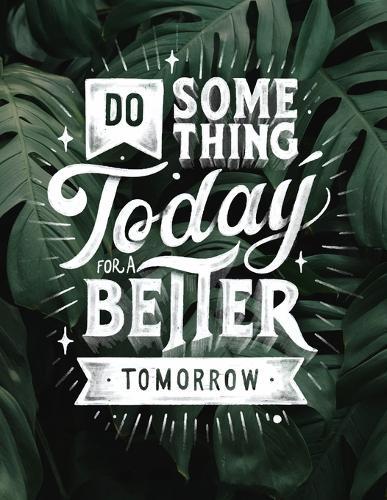 Do Something Today For A Better Tomorrow: Cornell Notes Notebook, Inspirational Quote On The Cover, Size 8.5  x 11 , 120 Pages, Soft Mate Cover
