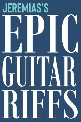 Jeremias's Epic Guitar Riffs: 150 Page Personalized Notebook for Jeremias with Tab Sheet Paper for Guitarists. Book format: 6 x 9 in