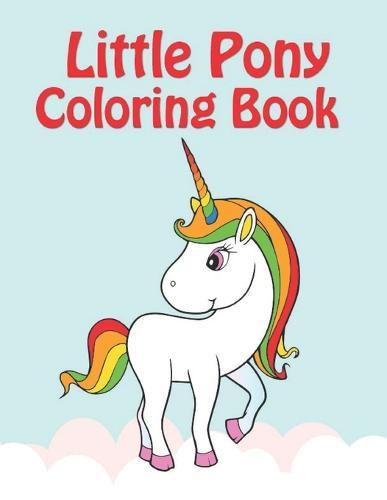 coloring books my little pony: My little pony coloring book for kids, children, toddlers, crayons, adult, mini, girls and Boys. Large 8.5 x 11. 50 Coloring Pages
