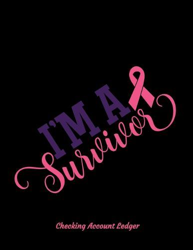 Checking Account Ledger: Large A4 Size 8.5  x 11  - Easy Reconciliation Pages - Balances on Every Page - Personal or Business Use - Cancer Survivor Cover