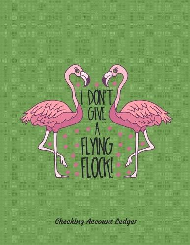 Checking Account Ledger: Large A4 Size 8.5  x 11  - Easy Reconciliation Pages - Balances on Every Page - Personal or Business Use - Sassy Flamingo Cover