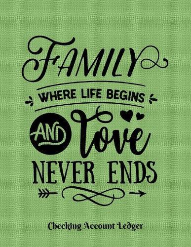 Checking Account Ledger: Large A4 Size 8.5  x 11  Notebook - Personal or Business Use - Easy Reconciliation Pages - Balances on Every Page - Inspirational Family Quote