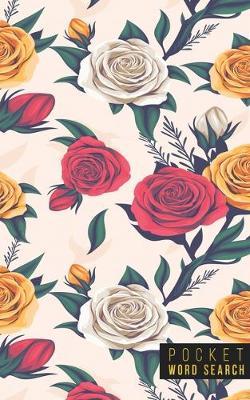 Pocket Word Search: 99 Pocket Word Search Puzzles - Pocket Word Jumble - Travel Size Wordsearches - Mini Word Puzzle - Word Seek - Fun Christmas Gift - Word Find - Florals