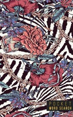 Pocket Word Search: 99 Pocket Word Search Puzzles - Pocket Word Jumble - Travel Size Wordsearches - Mini Word Puzzle - Word Seek - Fun Christmas Gift - Word Find - Florals