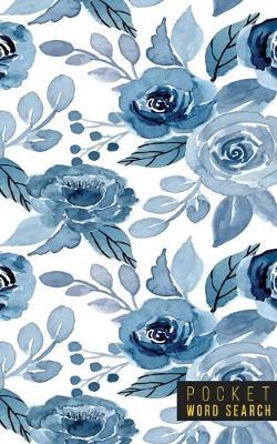 Pocket Word Search: 99 Pocket Word Search Puzzles - Pocket Word Jumble - Travel Size Wordsearches - Mini Word Puzzle - Word Seek - Fun Christmas Gift - Word Find - Florals
