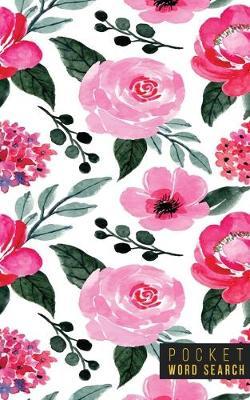 Pocket Word Search: 99 Pocket Word Search Puzzles - Pocket Word Jumble - Travel Size Wordsearches - Mini Word Puzzle - Word Seek - Fun Christmas Gift - Word Find - Florals