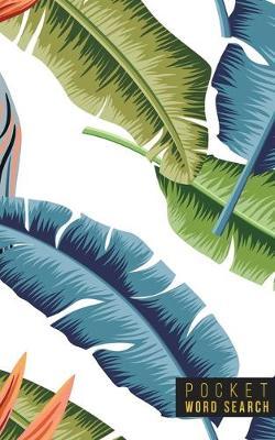 Pocket Word Search: 99 Pocket Word Search Puzzles - Pocket Word Jumble - Travel Size Wordsearches - Mini Word Puzzle - Word Seek - Fun Christmas Gift - Word Find - Florals