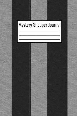 Mystery Shopper Journal: Mystery Shopping Logbook Journal Document Each Restaurant You Visit Food Ordered Date Of Visit Server Name - Mystery Shopping Journal Logbook