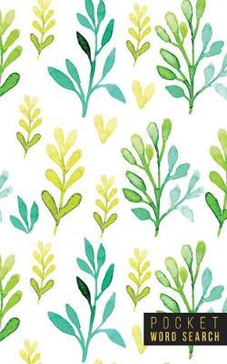 Pocket Word Search: 99 Pocket Word Search Puzzles - Pocket Word Jumble - Travel Size Wordsearches - Mini Word Puzzle - Word Seek - Fun Christmas Gift - Word Search Books for Adults - Wonderful Watercolors