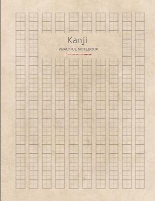 Kanji Practice Notebook: Japanese Writing Journal, Language Study Workbook
