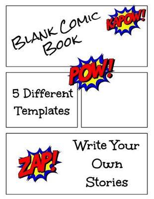 Blank Comic Book 5 Different Templates Write Your Own Stories: Draw Your Own Comics For Kids or Adults