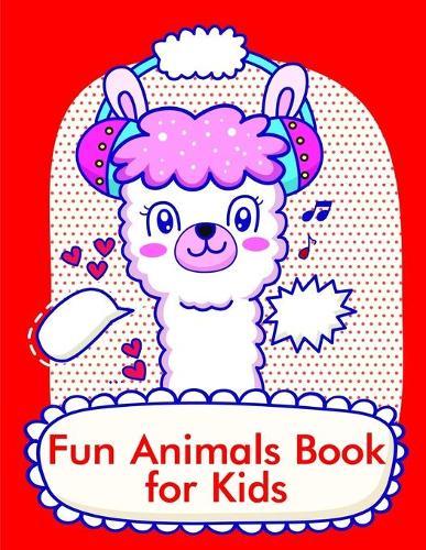 Fun Animals Book for Kids: The Best Relaxing Colouring Book For Boys Girls Adults