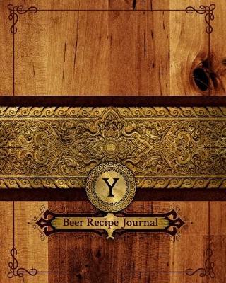 Y Beer Recipe Journal: Connoisseurs Notebook - Tracking Log for Craft Beer Ingredients - Gift for Home Brewers