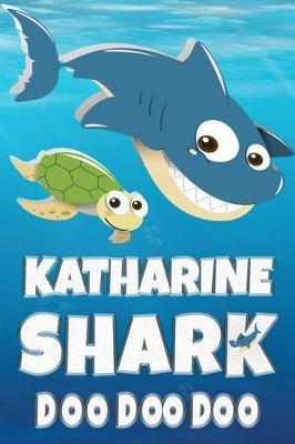 Kathrine: Kathrine Shark Doo Doo Doo Notebook Journal For Drawing or Sketching Writing Taking Notes, Custom Gift With The Girls Name Kathrine