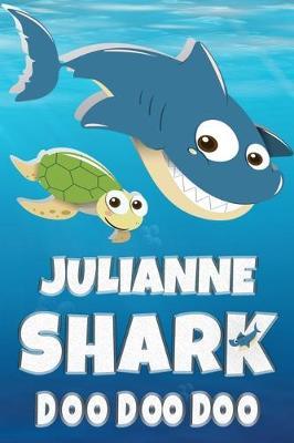 Julianne: Julianne Shark Doo Doo Doo Notebook Journal For Drawing or Sketching Writing Taking Notes, Custom Gift With The Girls Name Julianne