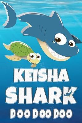 Keisha: Keisha Shark Doo Doo Doo Notebook Journal For Drawing or Sketching Writing Taking Notes, Custom Gift With The Girls Name Keisha