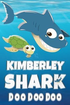 Kimberley: Kimberley Shark Doo Doo Doo Notebook Journal For Drawing or Sketching Writing Taking Notes, Custom Gift With The Girls Name Kimberley