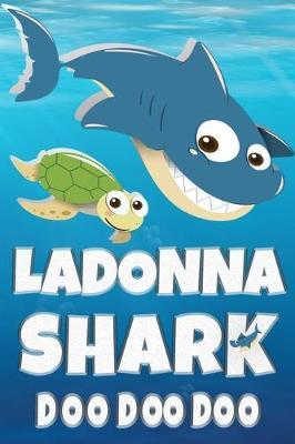 Ladonna: Ladonna Shark Doo Doo Doo Notebook Journal For Drawing or Sketching Writing Taking Notes, Custom Gift With The Girls Name Ladonna