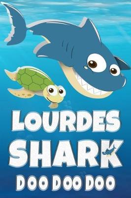 Lourdes: Lourdes Shark Doo Doo Doo Notebook Journal For Drawing or Sketching Writing Taking Notes, Custom Gift With The Girls Name Lourdes