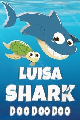 Luisa: Luisa Shark Doo Doo Doo Notebook Journal For Drawing or Sketching Writing Taking Notes, Custom Gift With The Girls Name Luisa
