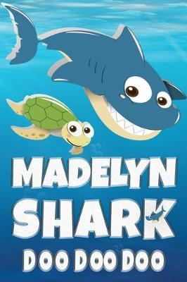 Madelyn: Madelyn Shark Doo Doo Doo Notebook Journal For Drawing or Sketching Writing Taking Notes, Custom Gift With The Girls Name Madelyn