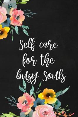 Guided Self care Journal for Busy Women: Self care for the Busy Souls Lined Journal with Prompts, Journal- Relaxation Journal: Guided Journal for the Beautiful You, Daily Inspirational Guide for Gratefulness, Self care and Stress Management