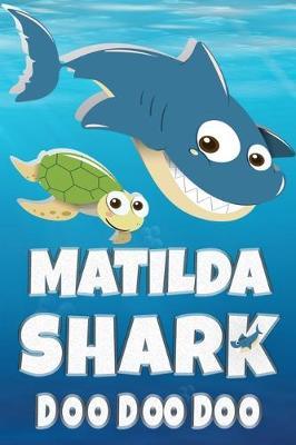 Matilda: Matilda Shark Doo Doo Doo Notebook Journal For Drawing or Sketching Writing Taking Notes, Custom Gift With The Girls Name Matilda